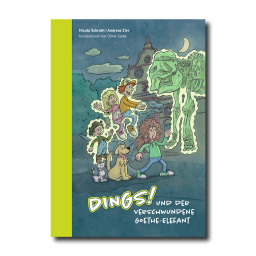 DINGS! und der verschwundene Goethe-Elefant (Hardcover mit nachtleuchtendem Lack)